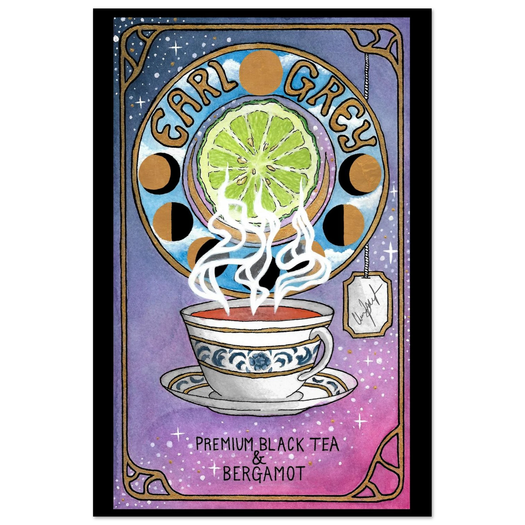This is the 11" x 17" Earl Grey Poster by Chris Foster Design. The illustration is Art Nouveau–inspired design with a blue, white, gold teacup and saucer design. Rich jewel tones, ornate patterns, and the rising steam of bergamot blend. "EARL GREY" outlined in black and font is gold. Under the cup is "PREMIUM BLACK TEA & BERGAMOT" in black. the background is a gradient of blue, purple and pink with glistening white/gold stars. Around there is gold framing like a tarot card. 